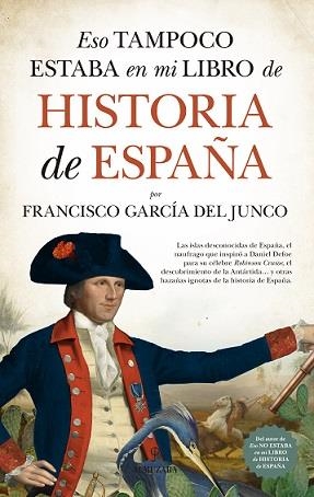 ESO TAMPOCO ESTABA EN MI LIBRO DE HISTORIA DE ESPAÑA | 9788417954901 | GARCÍA DEL JUNCO, FRANCISCO