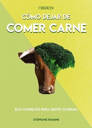 CÓMO DEJAR DE COMER CARNE | 9788441542129 | ROMINE, STEPHANIE