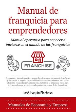 MANUAL DE FRANQUICIA PARA EMPRENDEDORES | 9788418205033 | JOSE JOAQUÍN FLECHOSO SIERRA