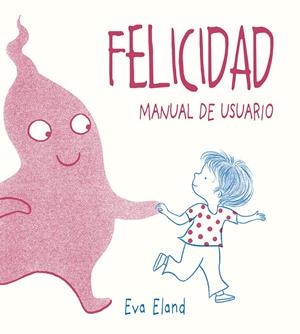 FELICIDAD. MANUAL DE USUARIO | 9788491453284 | ELAND, EVA