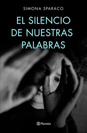 EL SILENCIO DE NUESTRAS PALABRAS | 9788408222699 | SPARACO, SIMONA