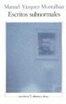 ESCRITOS SUBNORMALES | 9788432206054 | VAZQUEZ MONTALBAN