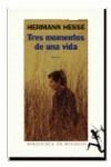 TRES MOMENTOS DE UNA VIDA | 9788432231391 | HESSE, HERMANN