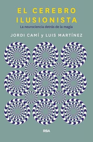 EL CEREBRO ILUSIONISTA | 9788491873723 | CAMI MORELL, JORDI/MARTÍNEZ LUIS M.