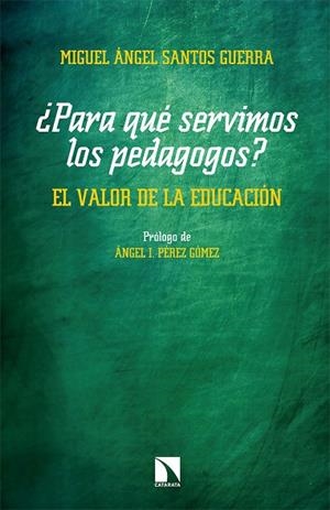 ¿PARA QUÉ SERVIMOS LOS PEDAGOGOS? | 9788490979495 | SANTOS GUERRA, MIGUEL ÁNGEL