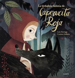 LA VERDADERA HISTORIA DE LA CAPERUCITA ROJA | 9788448854010 | NORIEGA, LUIS/SALDAÑA, CARMEN