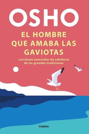 EL HOMBRE QUE AMABA LAS GAVIOTAS | 9788425358289 | OSHO,