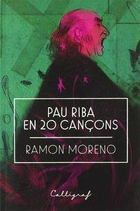 PAU RIBA EN 20 CANÇONS | 9788494919909 | MORENO LÓPEZ, RAMON