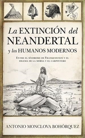 LA EXTINCIÓN DEL NEANDERTAL Y LOS HUMANOS MODERNOS | 9788418089633 | ANTONIO MONCLOVA BOHÓRQUEZ