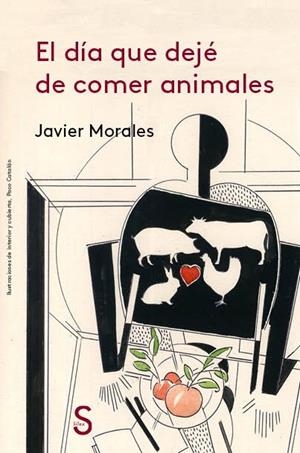 EL DÍA QUE DEJÉ DE COMER ANIMALES | 9788477375463 | MORALES, JAVIER