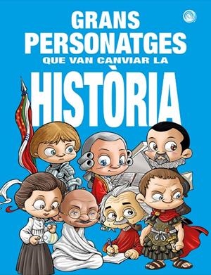 GRANS PERSONATGES QUE VAN CANVIAR LA HISTORIA - CAT | 9788417956929 | AA.VV