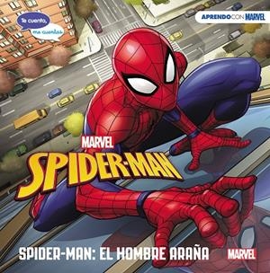 SPIDER-MAN: EL HOMBRE ARAÑA (TE CUENTO, ME CUENTAS UNA HISTORIA MARVEL) | 9788417630591 | MARVEL,