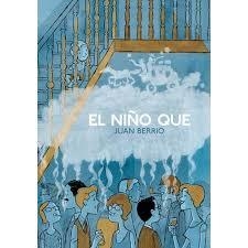 EL NIÑO QUE | 9788417989309 | BERRIO, JUAN