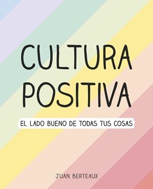 CULTURA POSITIVA | 9788418057960 | BERTEAUX, JUAN