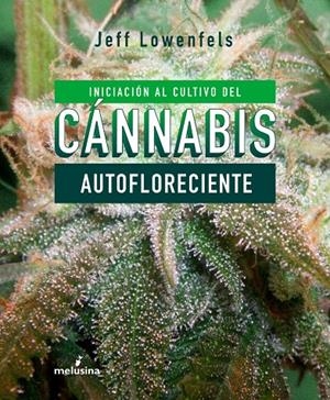 INICIACION AL CULTIVO DE CANNABIS AUTOFLORECIENTE | 9788415373803 | LOWENFELS JEFF