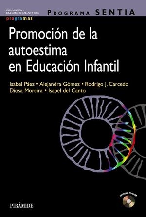 PROGRAMA SENTIA. PROMOCIÓN DE LA AUTOESTIMA EN EDUCACIÓN INFANTIL | 9788436843040 | PÁEZ, ISABEL/GÓMEZ, ALEJANDRA/CARCEDO GONZÁLEZ, RODRIGO J./MOREIRA, DIOSA/DEL CANTO, ISABEL