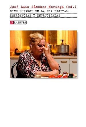 CINE ESPAÑOL EN LA ERA DIGITAL | 9788418292132 | SÁNCHEZ-NORIEGA, JOSÉ LUIS