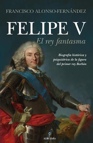 FELIPE V | 9788418205644 | ALONSO-FERNÁNDEZ, FRANCISCO