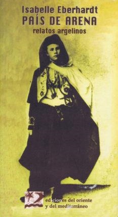 PAIS DE ARENA,  RELATOS ARGELINOS | 9788487198632 | EBERHARDT, ISABELLE