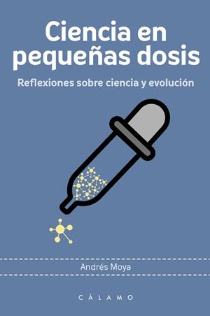 CIENCIA EN PEQUEÑAS DOSIS | 9788416742219 | ANDRÉS MOYA