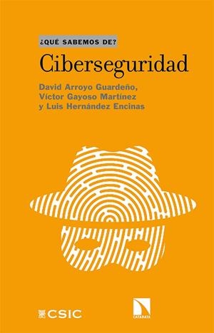 CIBERSEGURIDAD | 9788413521190 | ARROYO GUARDEÑO, DAVID / GAYOSO MARTÍNEZ, VÍCTOR / HERNÁNDEZ ENCINAS, LUIS