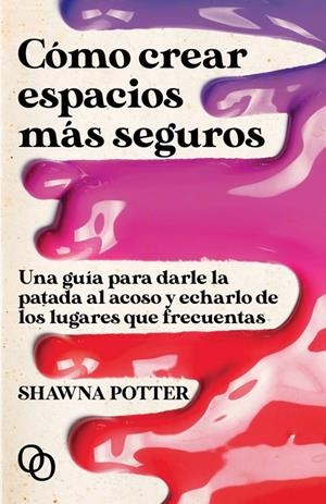 CÓMO CREAR ESPACIOS MÁS SEGUROS | 9788412261301 | POTTER, SHAWNA