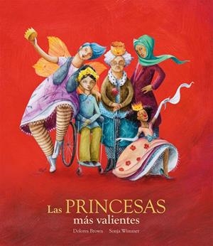 LAS PRINCESAS MÁS VALIENTES | 9788417123376 | DOLORES BROWN