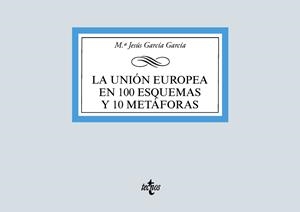 LA UNIÓN EUROPEA EN 100 ESQUEMAS Y 10 METÁFORAS | 9788430981182 | GARCÍA GARCÍA, MARÍA JESÚS