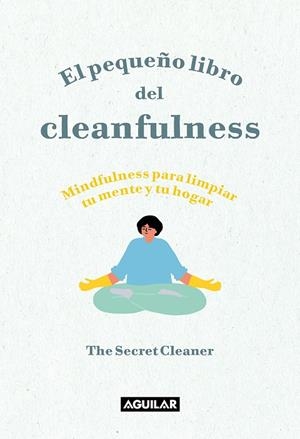 EL PEQUEÑO LIBRO DEL CLEANFULNESS | 9788403522046 | THE SECRET CLEANER