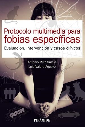 PROTOCOLO MULTIMEDIA PARA FOBIAS ESPECÍFICAS | 9788436844184 | RUIZ GARCÍA, ANTONIO / VALERO AGUAYO, LUIS