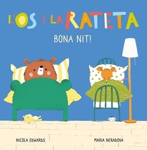 BONA NIT! (L'ÓS I LA RATETA. MANS PETITONES) | 9788448856113 | EDWARDS, NICOLA / NERADOVA, MARIA