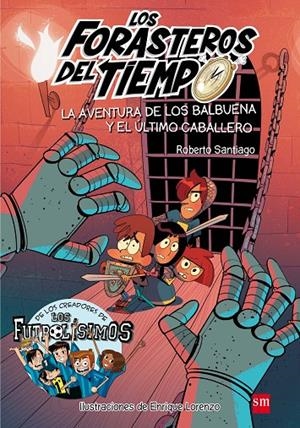 LOS FORASTEROS DEL TIEMPO 2:  LA AVENTURA DE LOS BALBUENA Y EL ÚLTIMO CABALLERO | 9788467582857 | SANTIAGO, ROBERTO