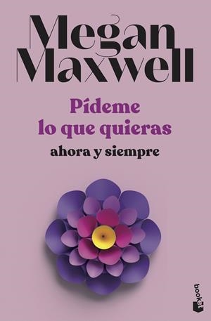 PÍDEME LO QUE QUIERAS, AHORA Y SIEMPRE | 9788408239239 | MAXWELL, MEGAN