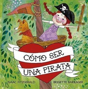CÓMO SER UNA PIRATA | 9788491454229 | FITZGERALD, ISAAC/BARRAGER, BRIGETTE