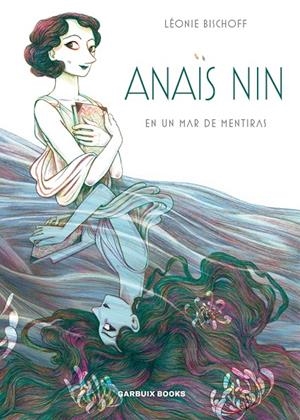 ANAÏS NIN EN UN MAR DE MENTIRAS | 9788409260034 | BISCHOFF, LÉONIE