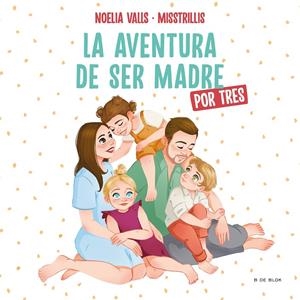 MISSTRILLIS. LA AVENTURA DE SER MADRE (POR TRES) | 9788417921972 | VALLS (@MISSTRILLIS), NOELIA
