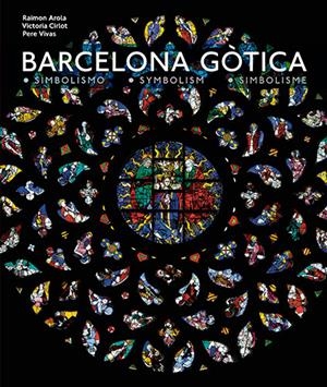 BARCELONA GÒTICA | 9788484786191 | CIRLOT VALENZUELA, VICTORIA/AROLA FERRER, RAIMON/VIVAS ORTIZ, PERE