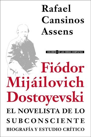 FIÓDOR MIJÁILOVICH DOSTOYEVSKI, EL NOVELISTA DE LO SUBCONSCIENTE. BIOGRAFÍA Y ES | 9788415957096 | CANSINOS ASSENS, RAFAEL