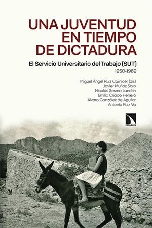 UNA JUVENTUD EN TIEMPOS DE DICTADURA | 9788413522302 | MUÑOZ SORO, JAVIER/SESMA LANDRIN, NICOLÁS/CRIADO HERRERO, EMILIO/GONZÁLEZ DE AGUILAR, ÁLVARO/RUIZ VA
