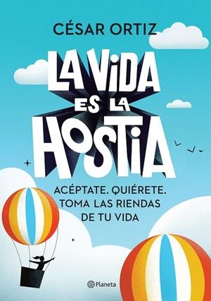LA VIDA ES LA HOSTIA | 9788408242338 | ORTIZ, CÉSAR