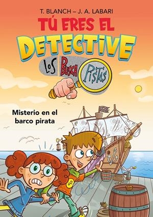 TÚ ERES EL DETECTIVE CON LOS BUSCAPISTAS 2. MISTERIO EN EL BARCO PIRATA (TÚ ERES | 9788418038259 | BLANCH, TERESA / LABARI, JOSÉ ÁNGEL