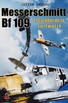 MESSERSCHMITT BF 109 | 9788412192384 | ORMEÑO CHICANO, JAVIER