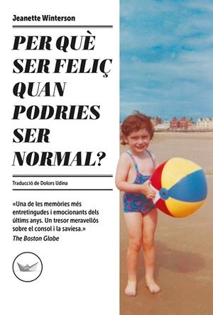 PER QUE SER FELIÇ QUAN PODRIES SER NORMAL - CAT | 9788417339685 | WINTERSON, JEANETTE