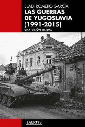 GUERRAS DE YUGOSLAVIA, LAS (1991-2015) | 9788418292415 | ROMERO GARCIA, ELADI