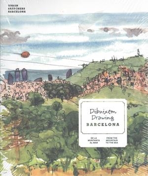 DIBUIXEM / DRAWING BARCELONA.DE LA MUNTANYA... AL MAR / FROM THE MOUNTAIN... TO | 9788491563150 | URBAN SKETCHERS BARCELONA