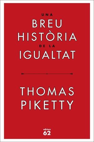UNA BREU HISTÒRIA DE LA IGUALTAT | 9788429779844 | PIKETTY, THOMAS