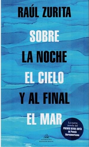 SOBRE LA NOCHE EL CIELO Y AL FINAL EL MAR | 9788439739265 | ZURITA, RAUL