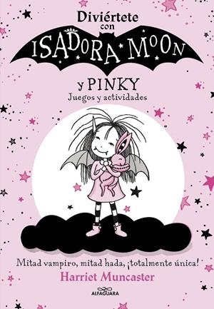 DIVIÉRTETE CON ISADORA Y PINKY. JUEGOS Y ACTIVIDADES (ISADORA MOON) | 9788420458472 | MUNCASTER, HARRIET