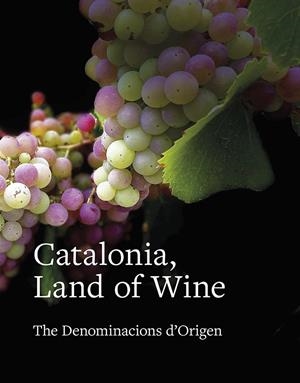 CATALONIA, LAND OF WINE | 9788416445639 | TOLOSA PLANET, LLUÍS / FRANCÀS MARTORELL, RAMON / SUCARRATS MIRÓ, JOSEP / SANS I TRAVÉ, JOSEP MARIA 