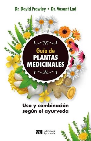 GUÍA DE PLANTAS MEDICINALES | 9788412075557 | FRAWLEY, DAVID / LAD, VASANT